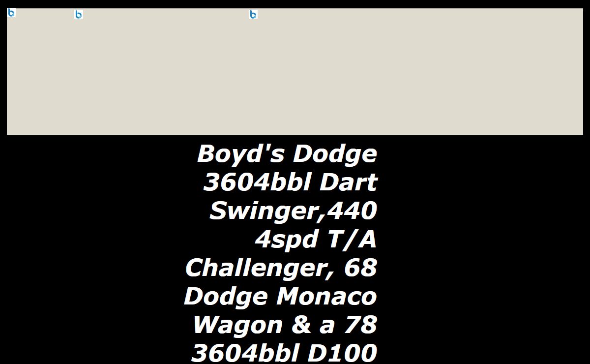 Boyd's Dodge 3604bbl Dart Swinger,440 4spd T/A Challenger, 68 Dodge Monaco Wagon & a 78 3604bbl D100