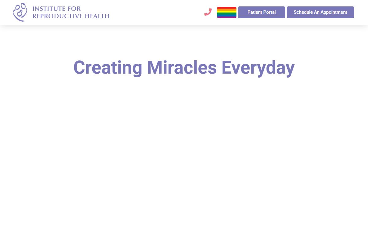 Creating Miracles Everyday - Institute for Reproductive Health
