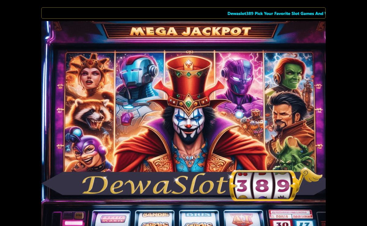 Dewaslot389 Pick Your Favorite Slot Games And Win With Us Everyday