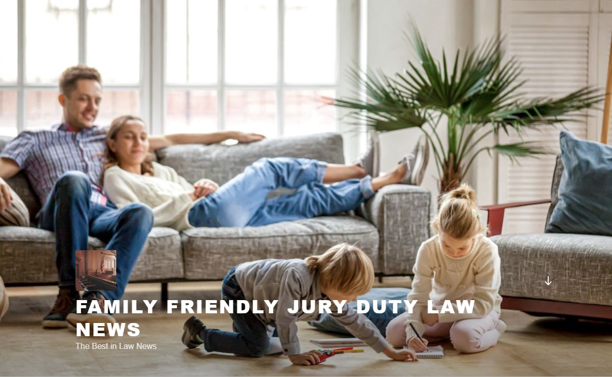 Family Friendly Jury Duty Law News - The Best in Law News