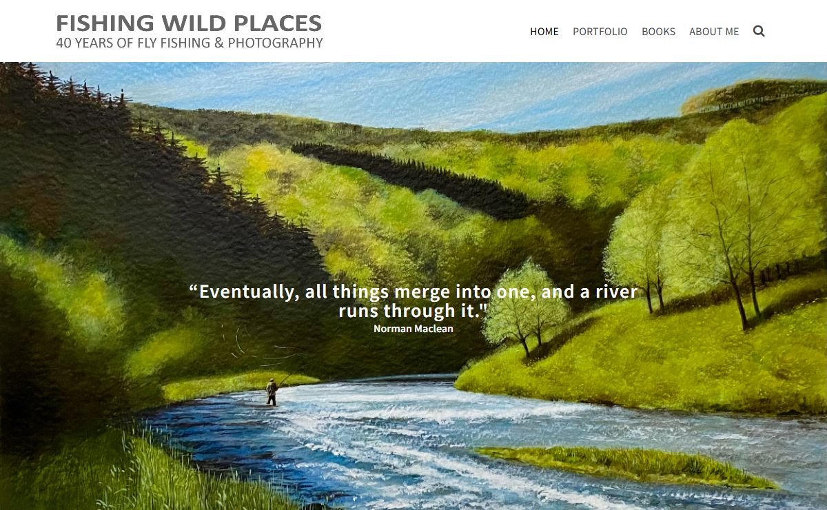 Fishing Wild Places - 40 years of flyfishing related travel and photography