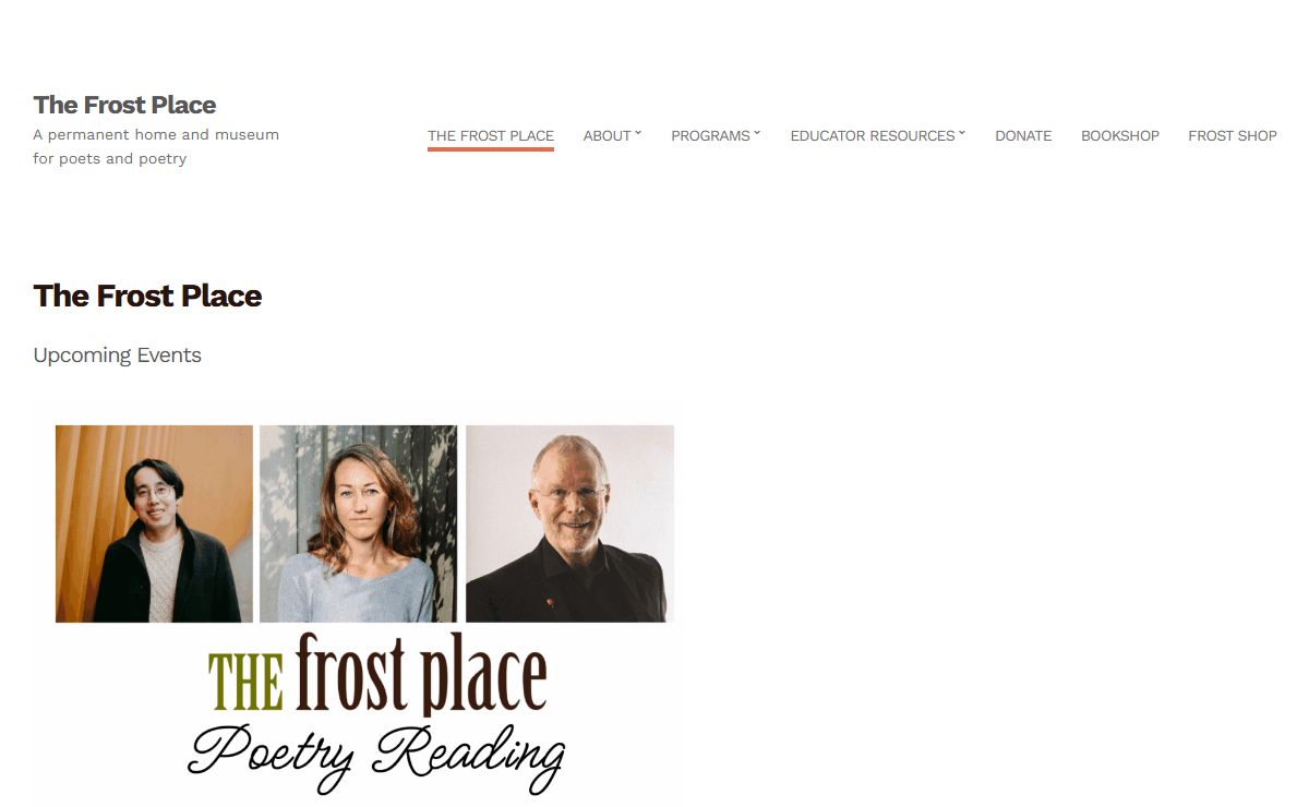 A permanent home and museum for poets and poetry A permanent home and museum for poets and poetry The Frost Place The Frost Place