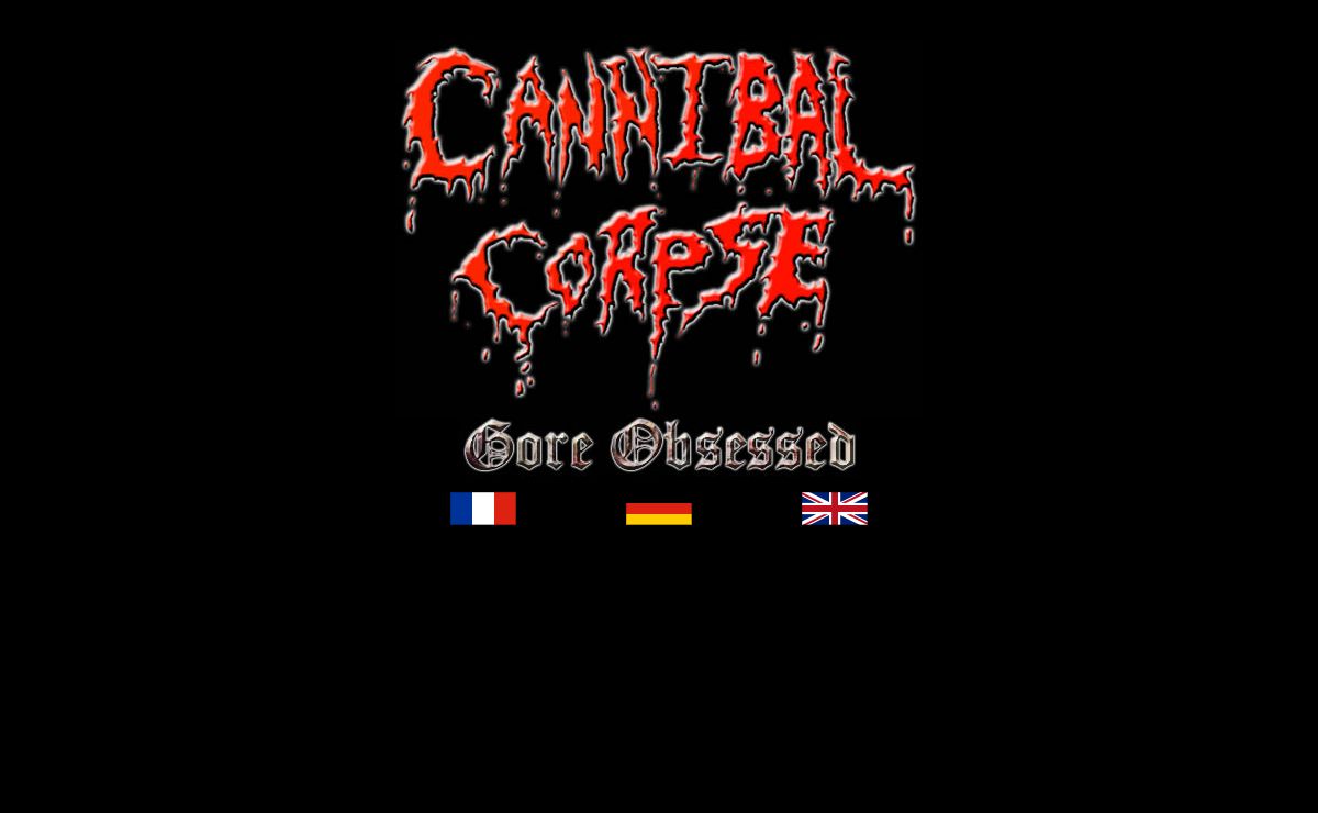 --HTTP://GOREOBSESSED.FREE.FR-- French Unofficial CANNIBAL CORPSE site