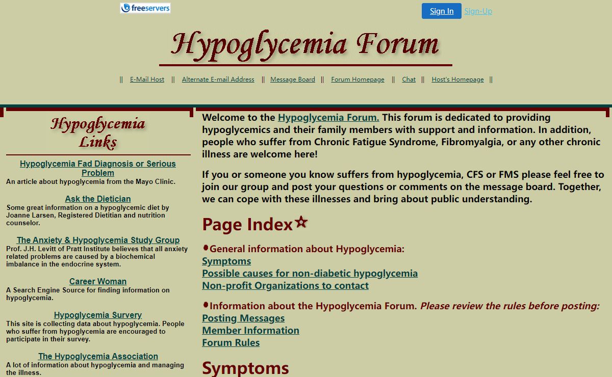A Hypoglycemia Forum--a forum that provides information and support for sufferers of Hypoglycemia, Fibromyalgia, and Chronic Fatigue Syndrome.