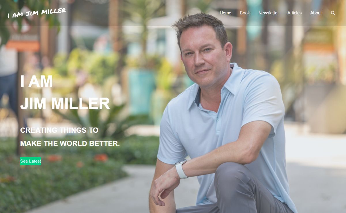 I Am Jim Miller – Creating things to make the world better