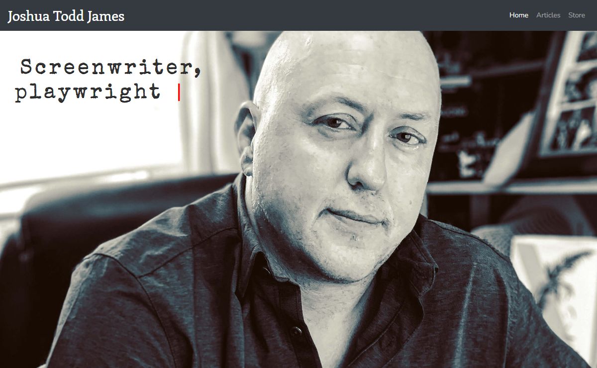 Joshua Todd James | Screenwriter, Playwright & Novelist