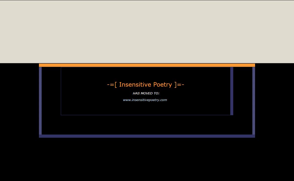 -=[ Insensitive Poetry ]=- ... kickin' ass in the Pacific NW HAS MOVED!