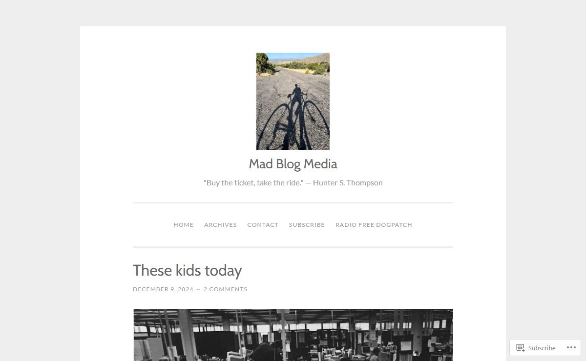 Mad Blog Media – "Buy the ticket, take the ride." — Hunter S. Thompson