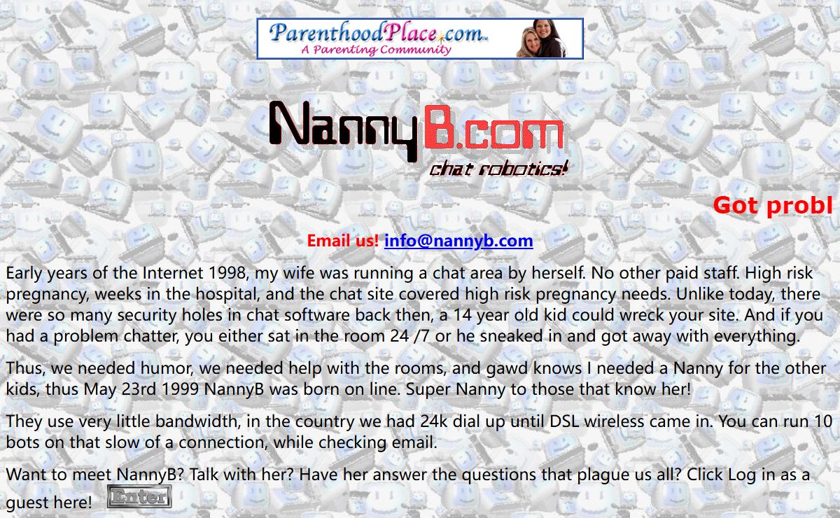 NannyB.com Super Nanny B Chat Robotics Nanny admin, Nanny control,Super Nanny B humor, and a 1001 other things.. GlobalChat Telnet Chat iChat Community Chat Automate your chat areas today!