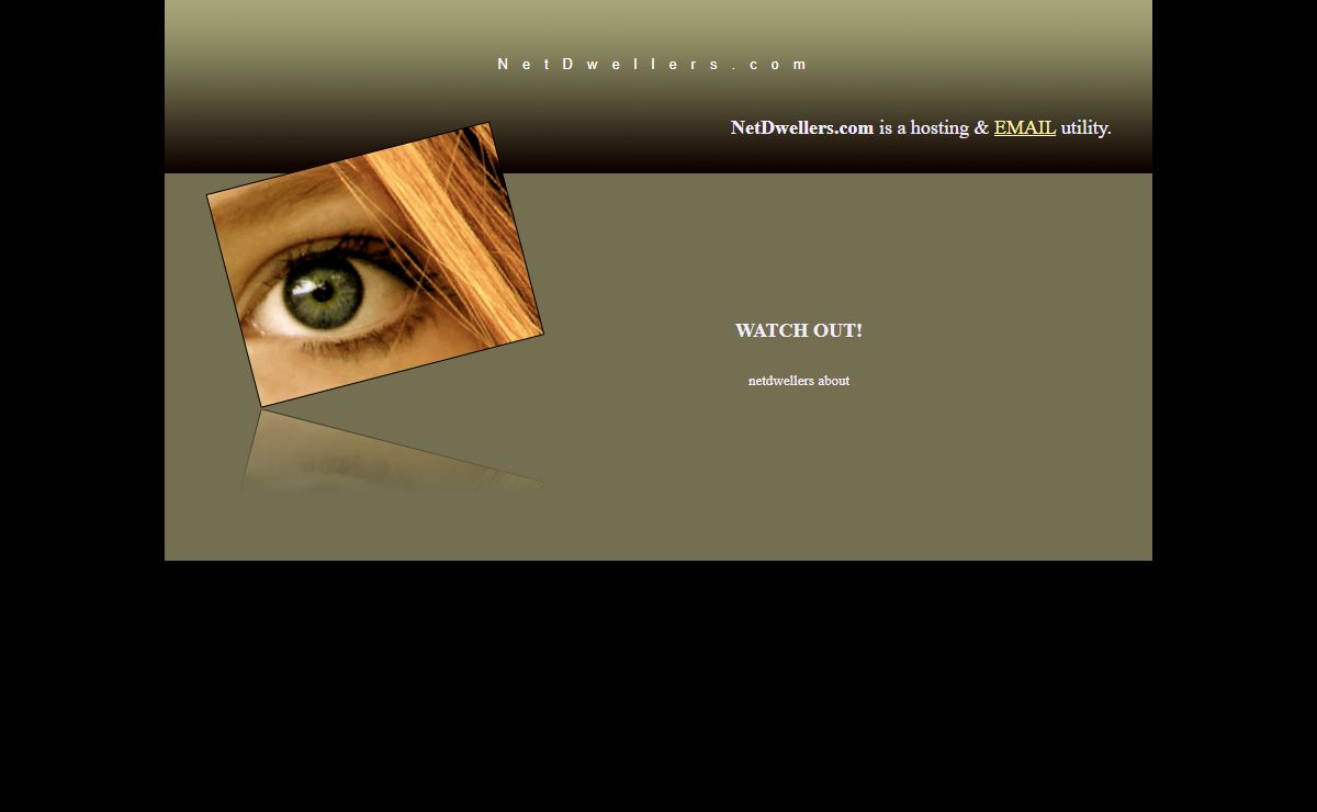 NetDwellers.com is a hosting & EMAIL utility.