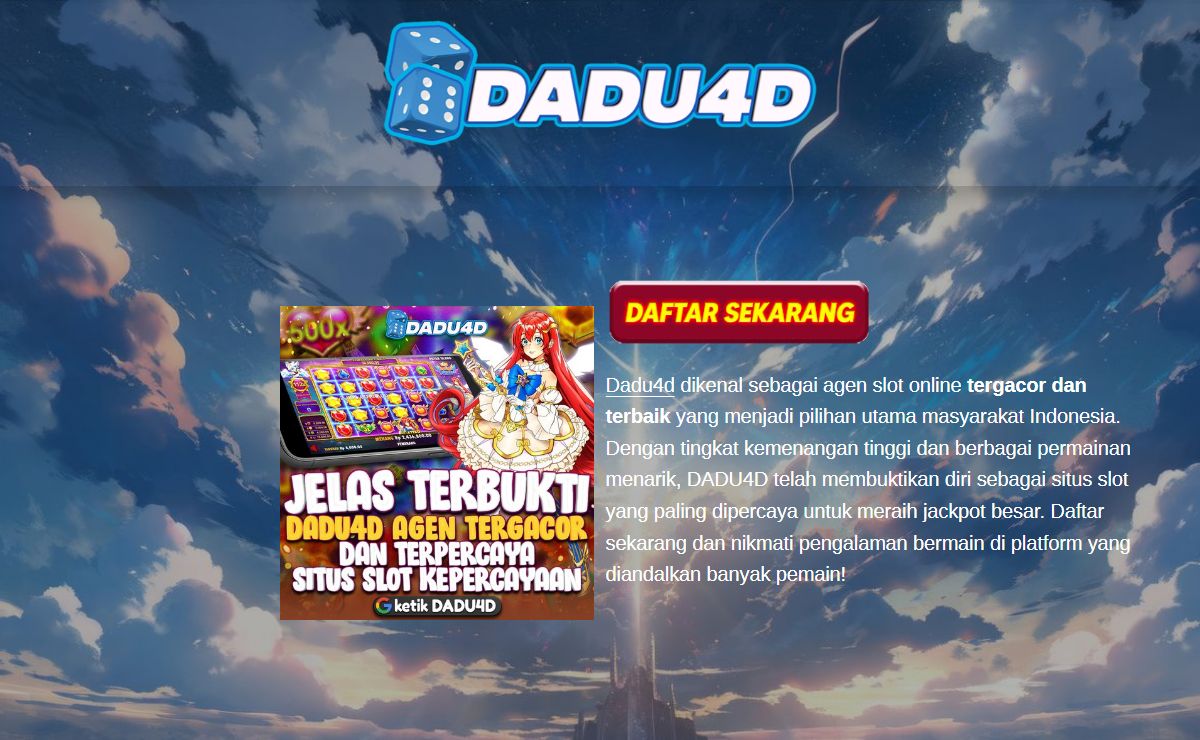 DADU4D - Agen Tergacor dan Terbaik Situs Slot Kepercayaan Orang Indonesia