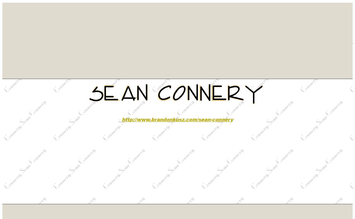 Connery. Sean Connery. THE Comprehensive Website