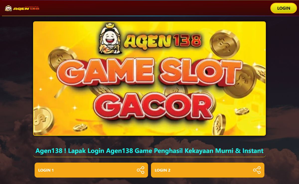 Agen138 ! Lapak Login Agen138 Game Penghasil Kekayaan Murni & Instant
