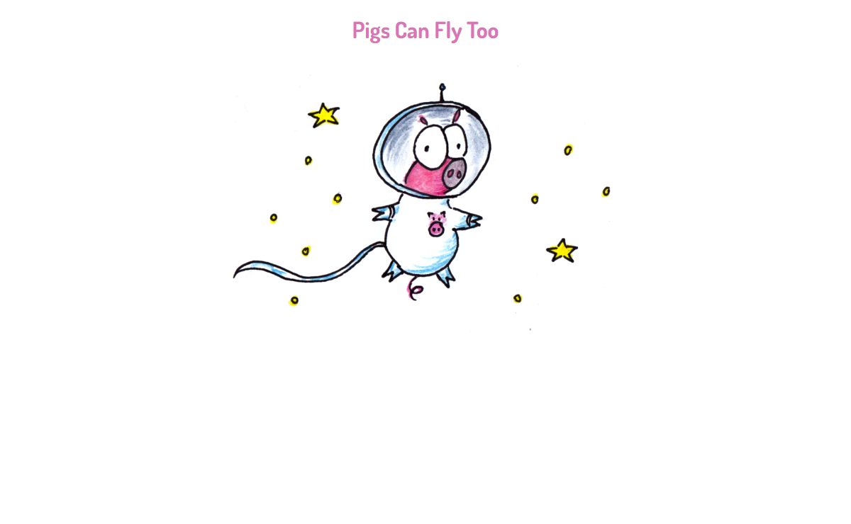 Pigs Can Fly Too