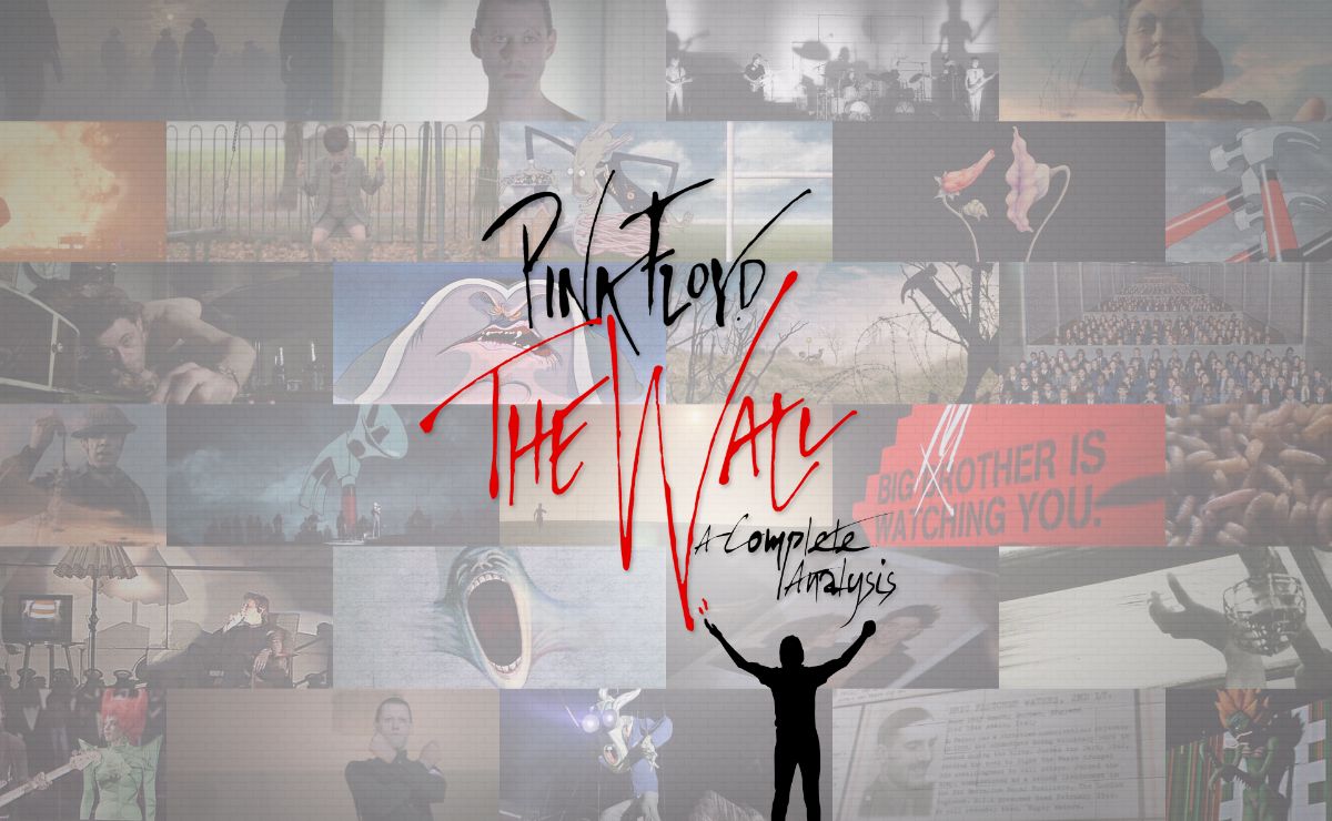 The Wall Analysis – A Song-By-Song Literary Analysis of Pink Floyd's "The Wall"