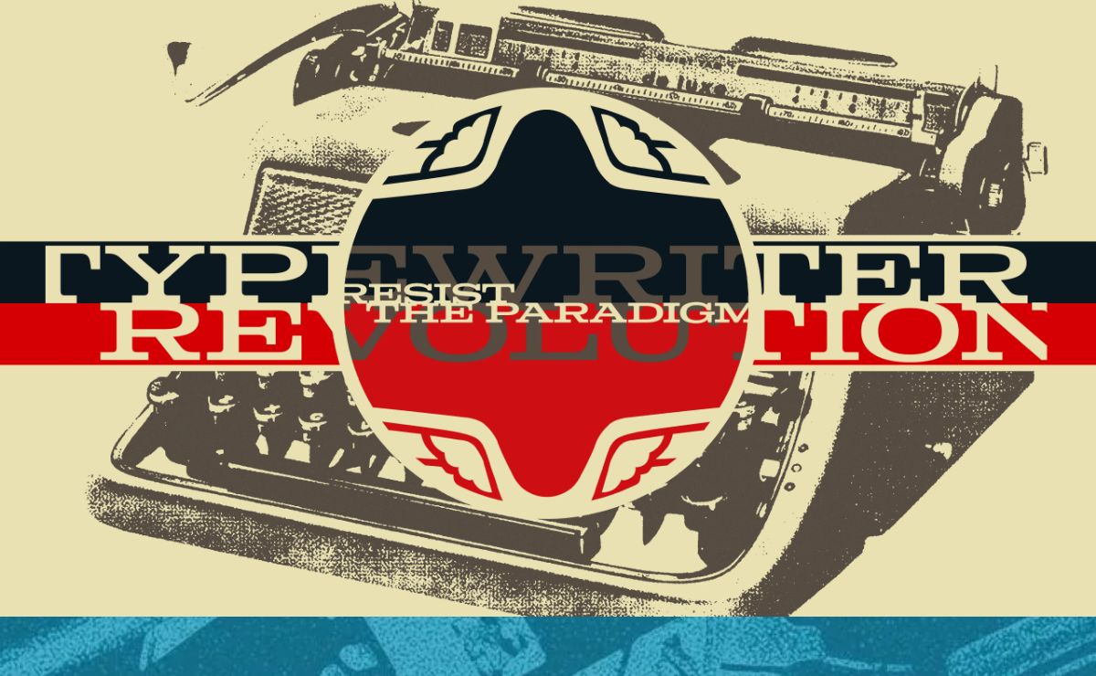 TYPEWRITER REVOLUTION // resist the paradigm // 100% human made