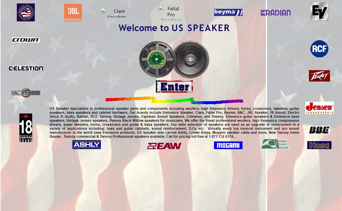 US SPEAKER PARTS - Speakers, Speaker Cabinets, Guitar speakers, Bass speakers, , Woofers, HF Drivers, speaker upgrades and replacement speakers. Eminence Speaker, JBL speaker, Ciare, Faital Pro, 18 Sound, B&C, EV, Tannoy, Peavey, Celestion, RCF, Jensen, Beyma, P.Audio speakers and Eighteen Sound speakers. JBL speakers, Eminence woofers, WOOFER