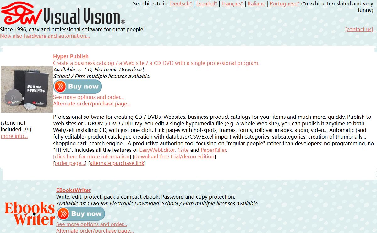 Make a CD brochure, create a Web site, a manual, quickly design product catalogs, write then protect and pack a self-installing ebook, build a CD menu, organize file collections and electronic documents, output a CHM HTML Help or a WinHelp HLP helpfile... With VisualVision's powerful and professional authoring software it's that easy!