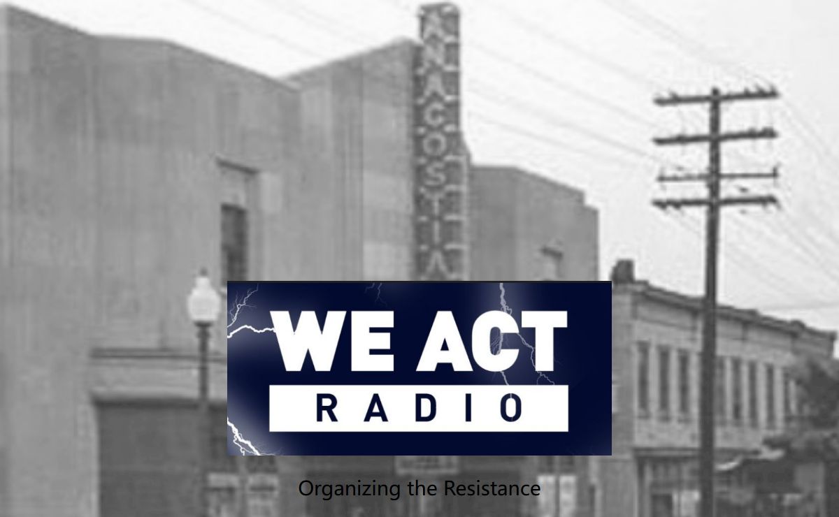 We Act Radio – Organizing the Resistance