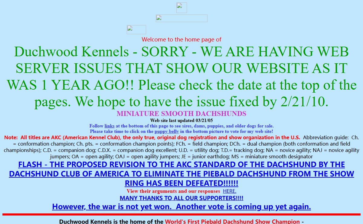 Duchwood Kennels Dachshunds - SORRY - WE ARE HAVING WEB SERVER ISSUES THAT SHOW OUR WEBSITE AS IT WAS 1 YEAR AGO!! Please check the date at the top of the pages. We hope to have the issue fixed by 2/21/10.