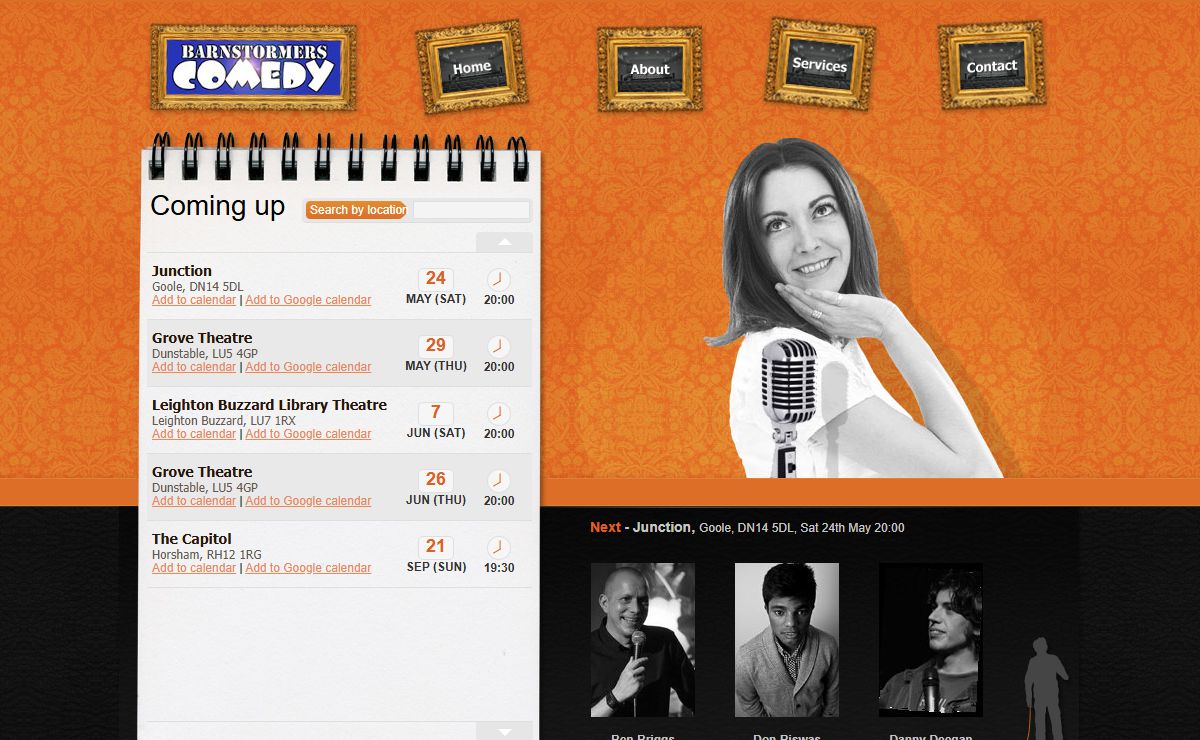 Barnstormers Comedy shows Balcombe, Banbury, Billingshurst, Bromsgrove, Canterbury, Crowborough, Coventry, Crawley, Dunstable, Eastleigh, Horsham,Ipswich, Leamington Spa, Leighton Buzzard, Maastricht, Rugby, Salisbury, Solihull, Shoreham, and Winchester.