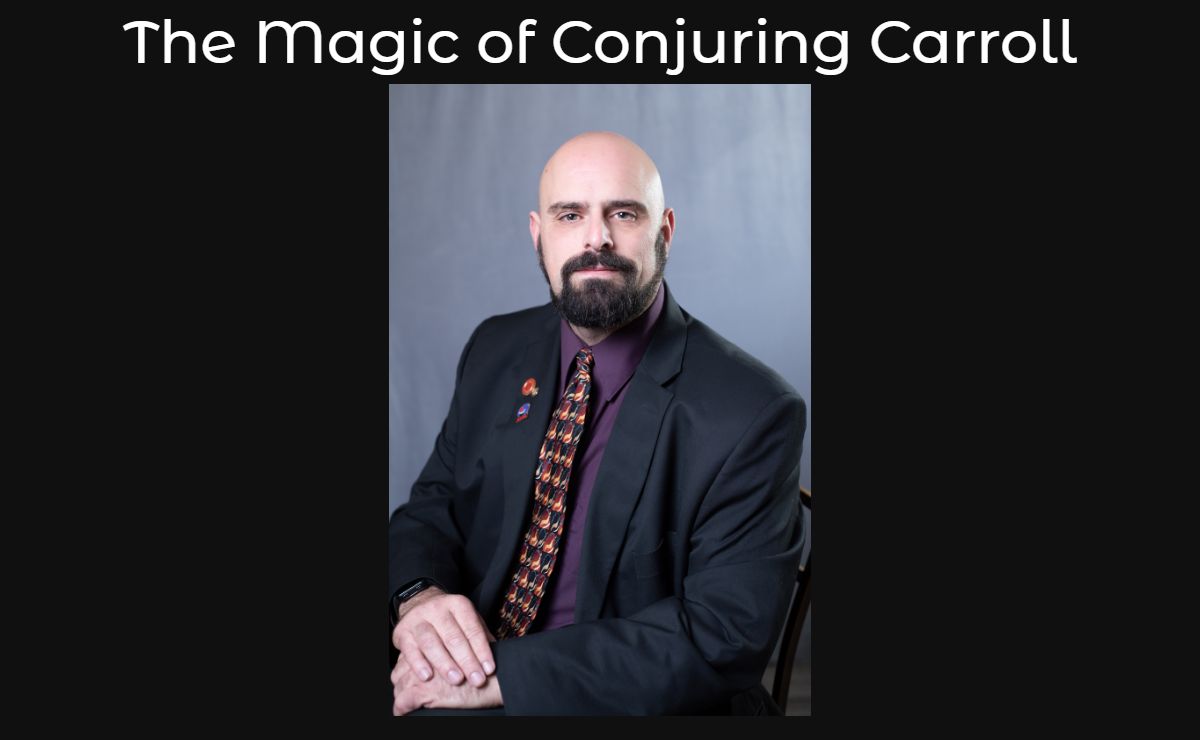 The Magic of Conjuring Carroll- Maine Magician/Speaker