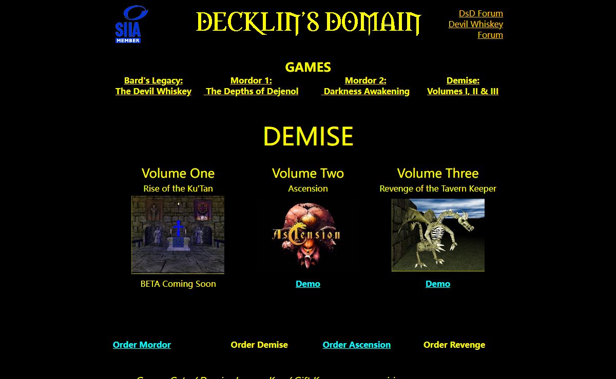 Demise: Volume I Rise of the Ku'Tan, Volume II Ascension, Volume III Revenge of the Tavern Keeper. The Devil Whiskey and Mordor 1: The Depths of Dejenol. Mordor II Darkness Awakens games and forum
