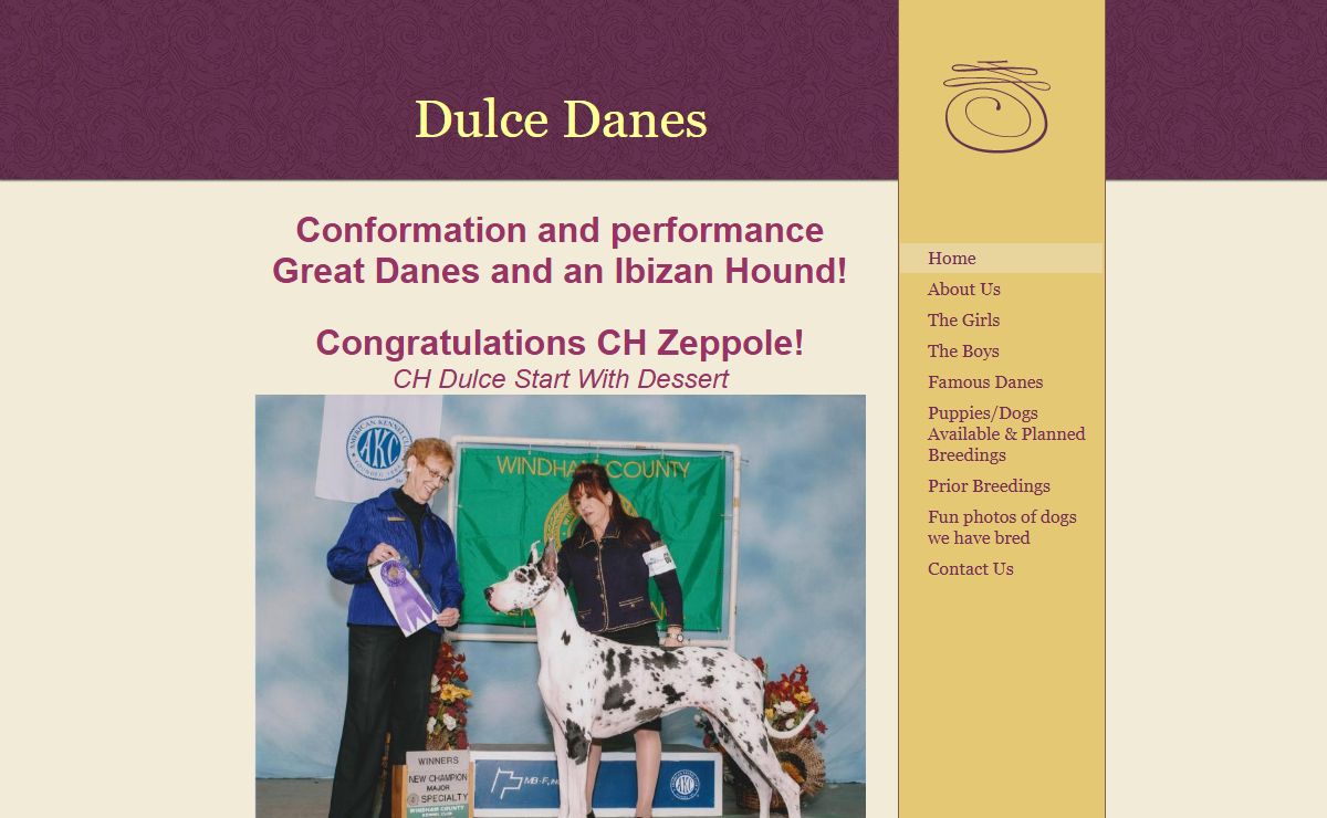 Dulce Danes - Conformation and performance Great Danes and an Ibizan Hound!  Congratulations CH Zeppole!CH Dulce Start With Dessert(click on photo to go to her page)Congratulations CH Bellini!CH Dulce Put A Cork In ItThe first merle Great Dane AKC Champion! (click on photo to go to her page)  Congratulations CH Judge!CH Dulce Court Is In Session(click on photo to go to his page)  Check out Spumoni's ads for Petco!(click on above ad to see more ads from Petco with Spumoni)      Check out the ﻿Famous Danes page for some of the "acting" jobs the Danes have done!﻿            