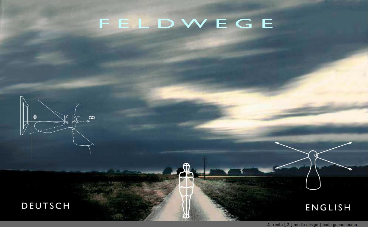 FELDWEGE : a plan of an arrival - Entwurf einer Ankunft