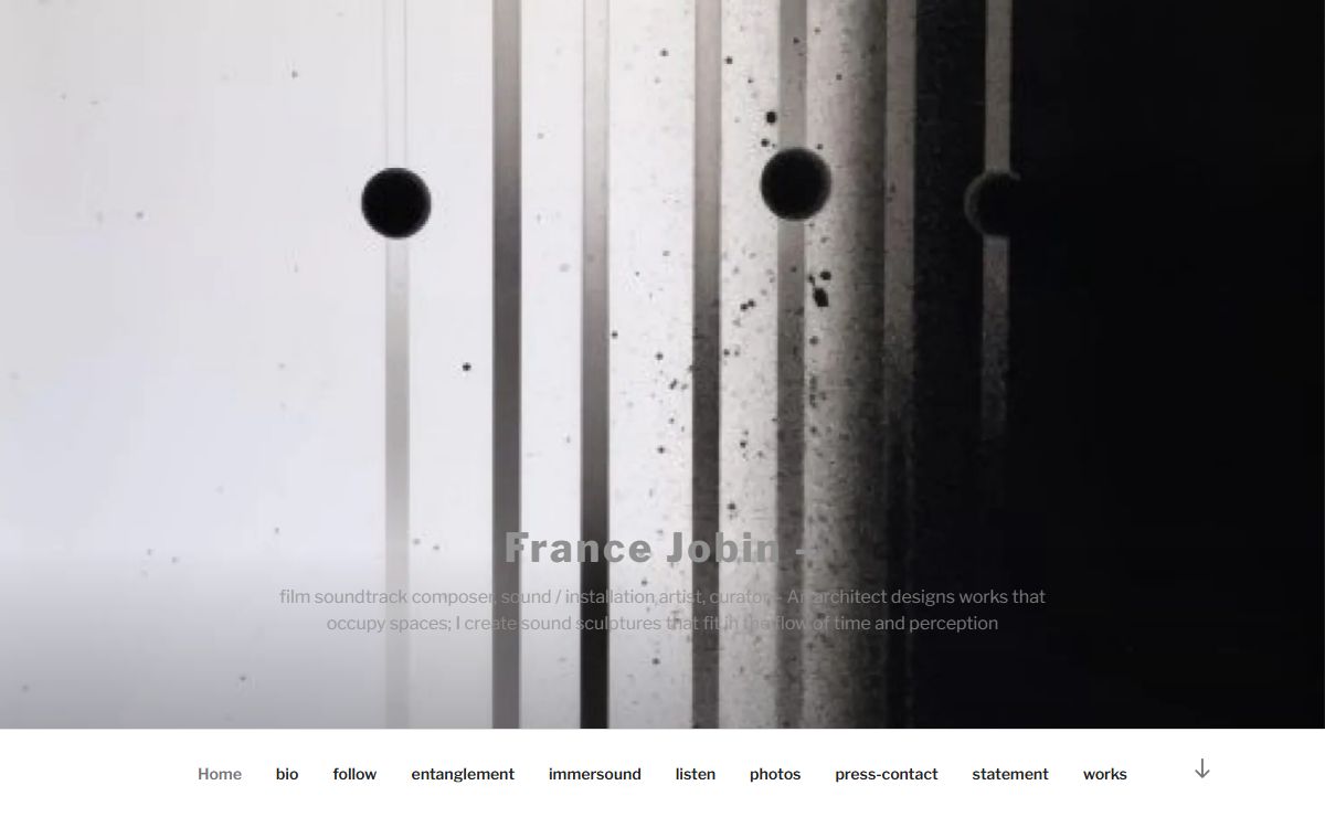 France Jobin – – film soundtrack composer, sound / installation artist, curator – An architect designs works that occupy spaces; I create sound sculptures that fit in the flow of time and perception