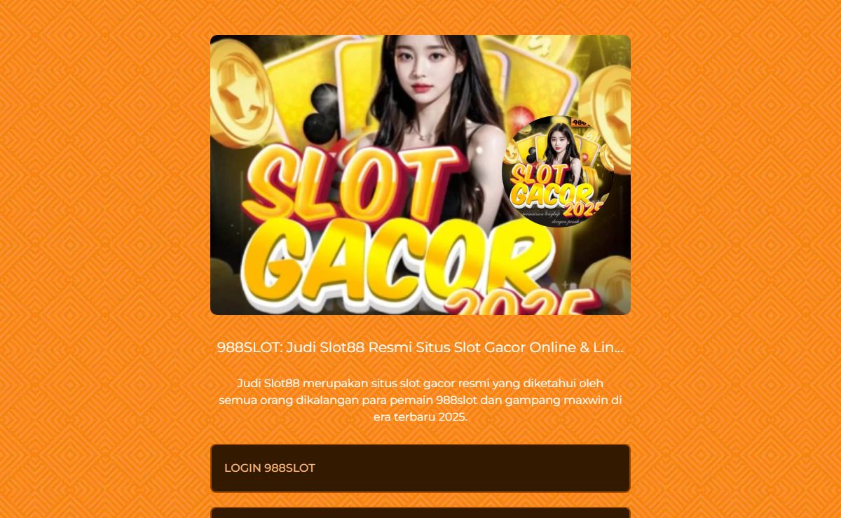 988SLOT: Judi Slot88 Resmi Situs Slot Gacor Online & Link Slot Maxwin 2025