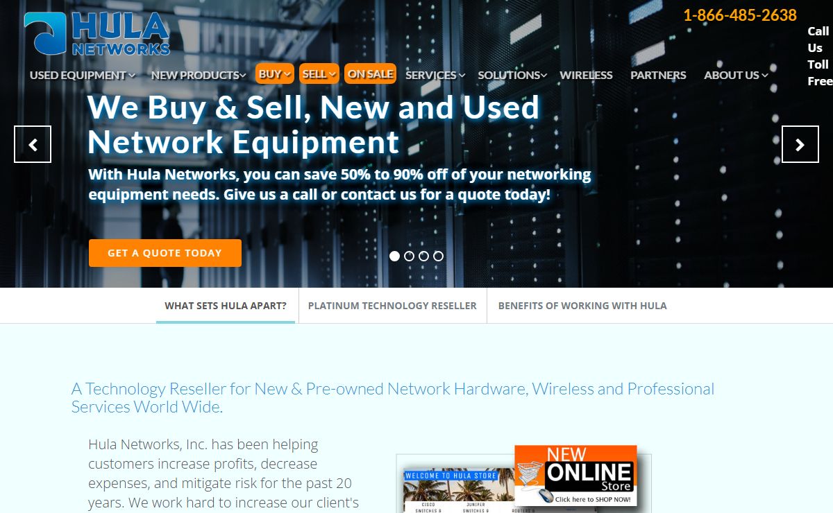 Network Hardware Buy & Sell | New & Used Networking Equipment Reseller For Used Cisco, Used Juniper, Extreme, Brocade, Adtran, Blue Coat Fortinet & A10 networking equipment from Hula Call Us 866-Hula-Net
