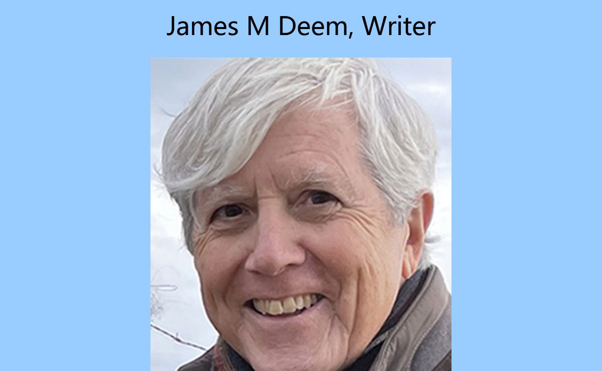 James M Deem, Writer