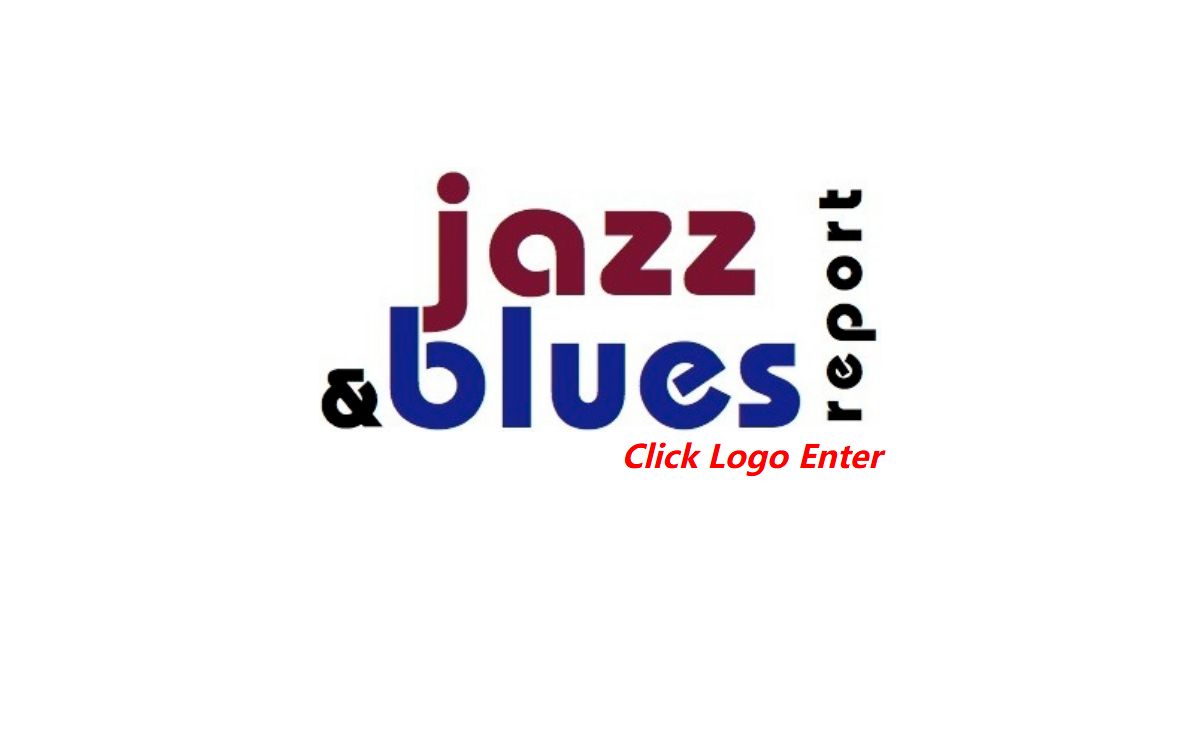 Welcome to the Jazz & Blues Report