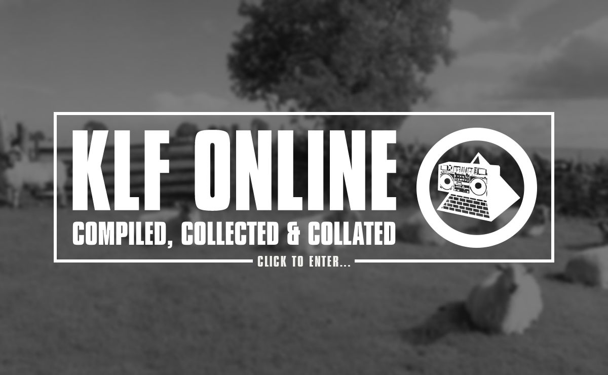 KLF ONLINE | Justified & Ancient Since 1997.