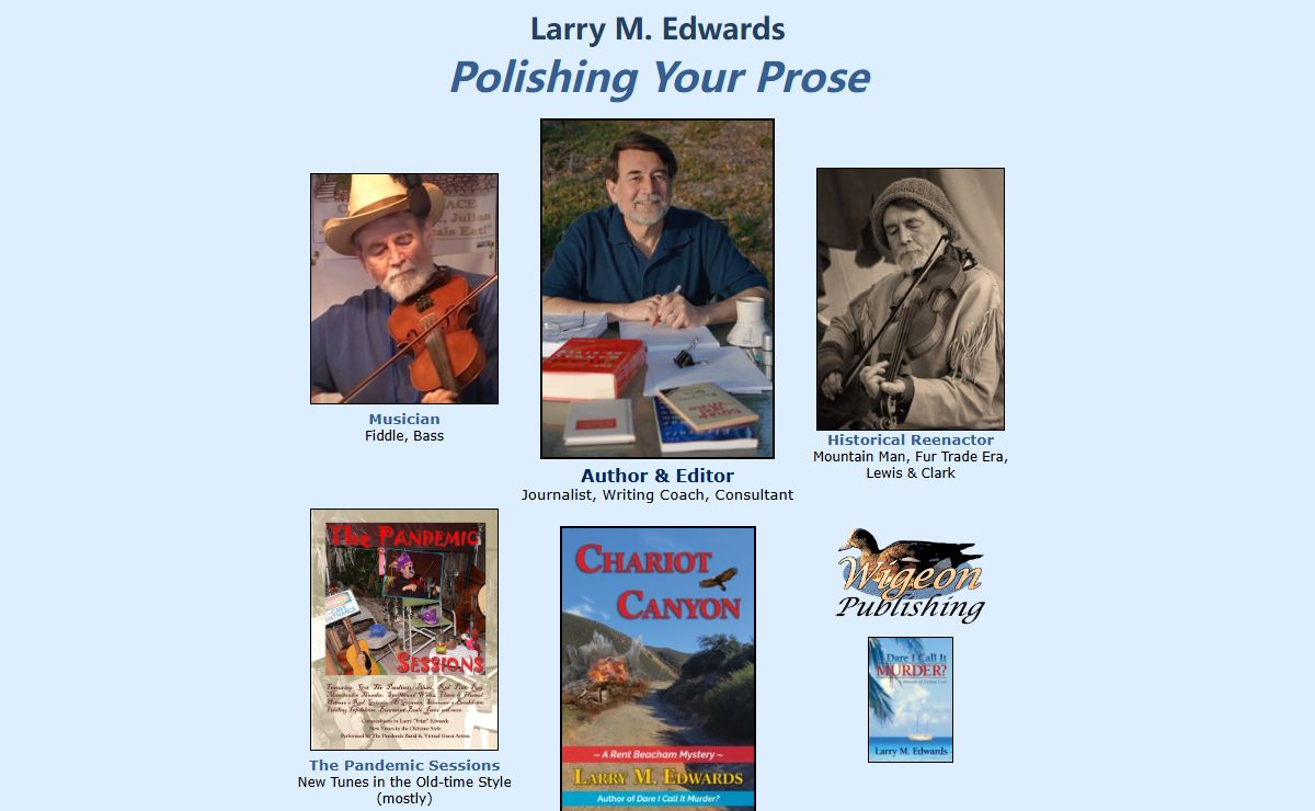 Larry M Edwards - Polishing Your Prose - Author, Editor, Journalist, Writing Coach, Editing Services, Ghostwriting, Publishing Consultant, Wigeon Publishing, Fiddler, Mountain Man, moonshiner, Old-Time Music, Fiddle Tunes - San Diego