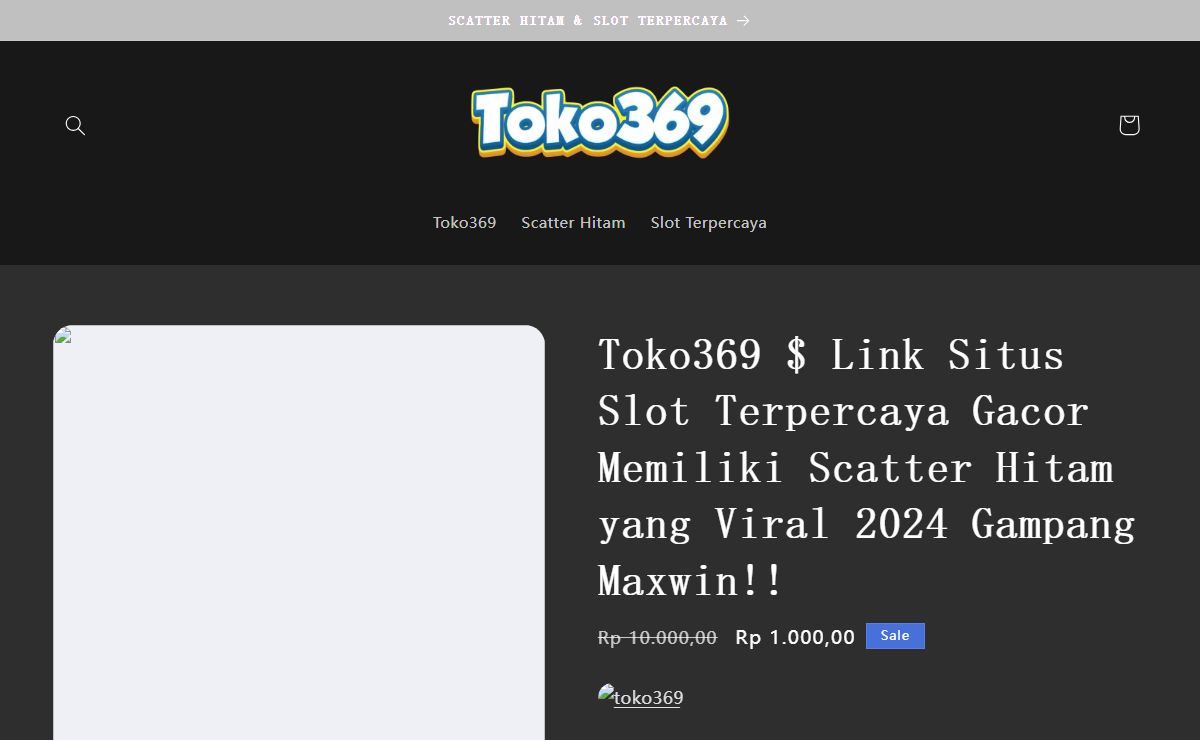 Toko369 $ Link Situs Slot Terpercaya Gacor Memiliki Scatter Hitam yang Viral 2024 Gampang Maxwin!!