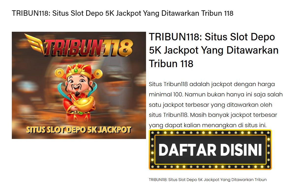 TRIBUN118: Situs Slot Depo 5K Jackpot Yang Ditawarkan Tribun 118
