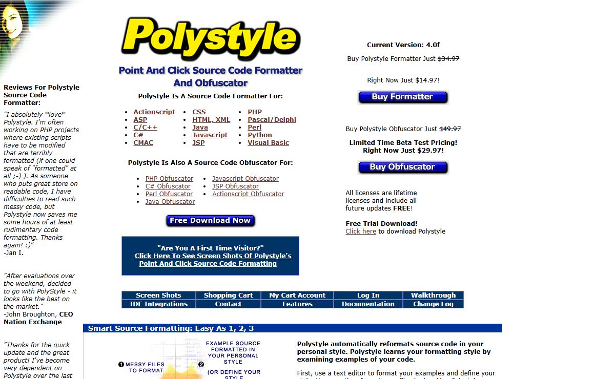 PHP Obfuscator, Perl Obfuscator, Java formatter, C# Obfuscator, Javascript formatter, PHP formatter, Visual Basic formatter, C++ formatter, ASP formatter, Actionscript formatter, C# formatter, CSS formatter, HTML formatter, Javascript formatter, JSP formatter, pascal formatter, Delphi formatter, Perl formatter, Python formatter, CMAC formatter | Polystyle - Multi-Language Source Code Formatter