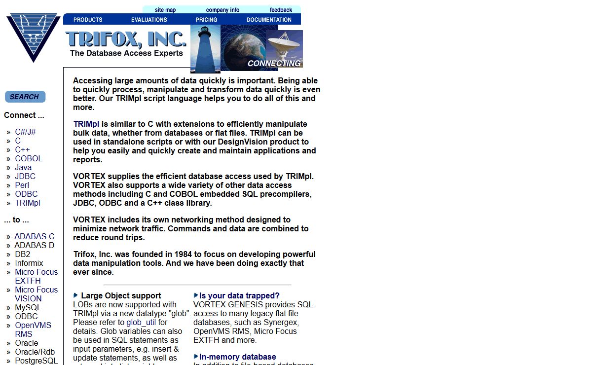 Trifox, Inc. -- Database Access Experts providing Data access drivers, ODBC Drivers, JDBC, ADO.NET, Mainframe data access, XML integration, Perl integration, Rdb integration