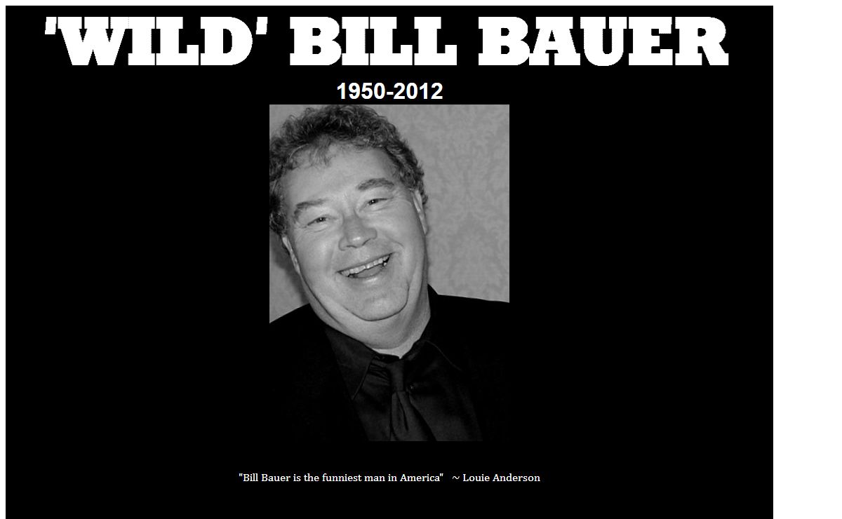 Wild Bill Bauer - Standup Comedy Legend (1950-2012)
