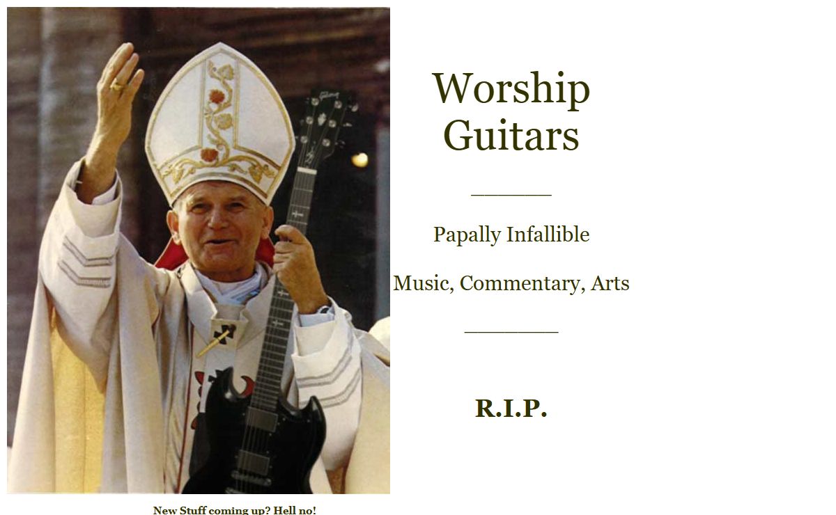 Worship Guitars -Papally Infallible Music Commentary and Art