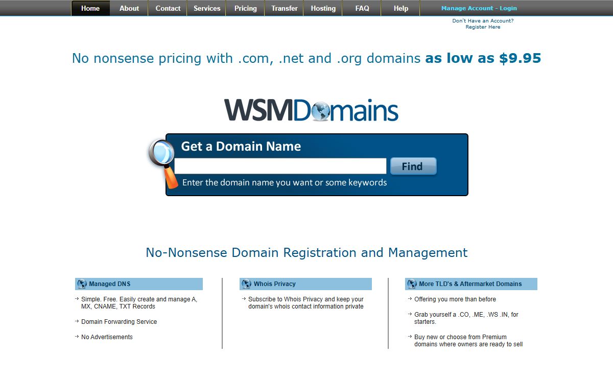 Register Domains, Transfer Domains, and Manage Domains with Free WHOIS privacy and DNS Management from WSMDomains