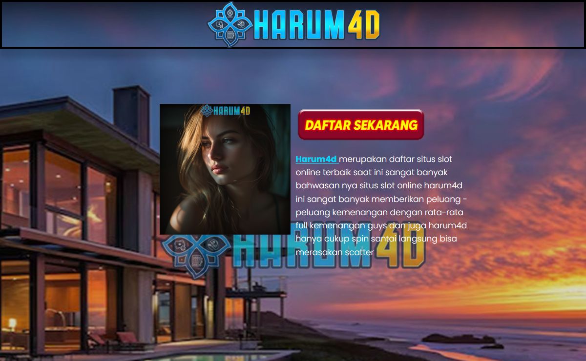 HARUM4D DAFTAR SITUS SLOT ONLINE TERBAIK DENGAN LINK TERPERCAYA 2025